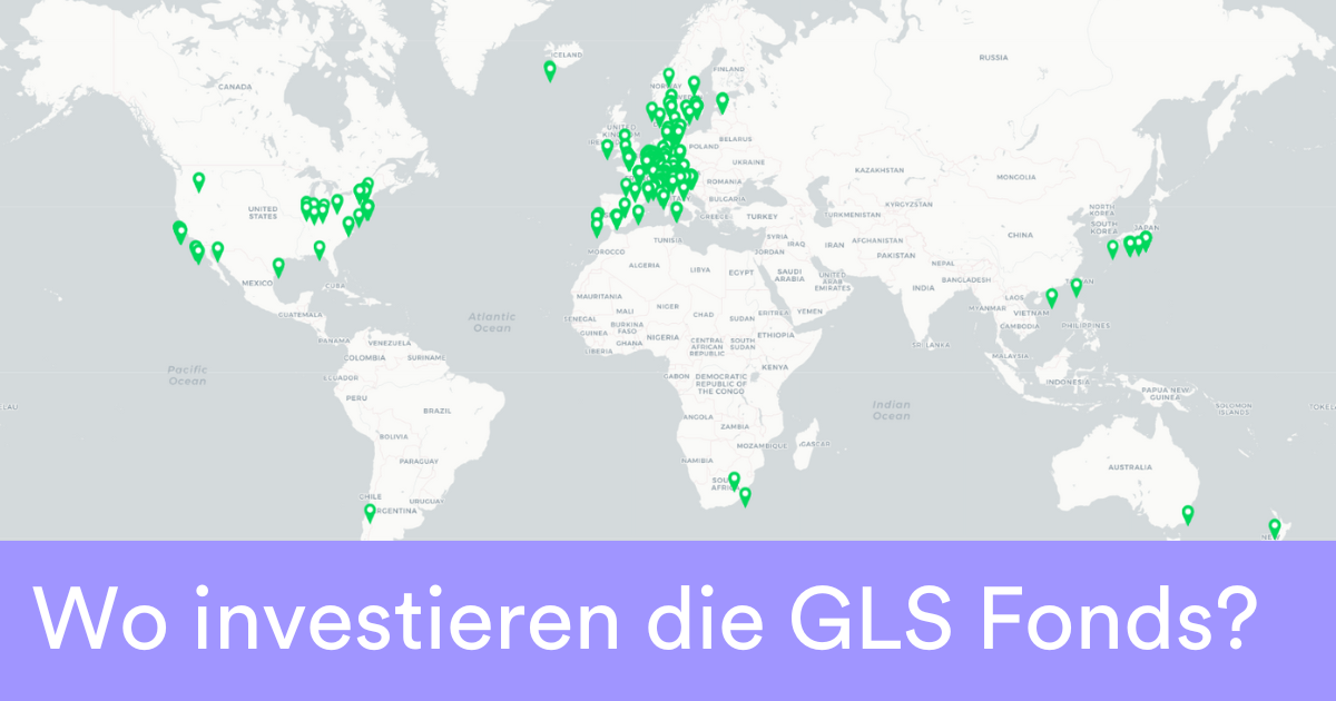 Investitionen weltweit: Die GLS Fonds auf der Weltkarte