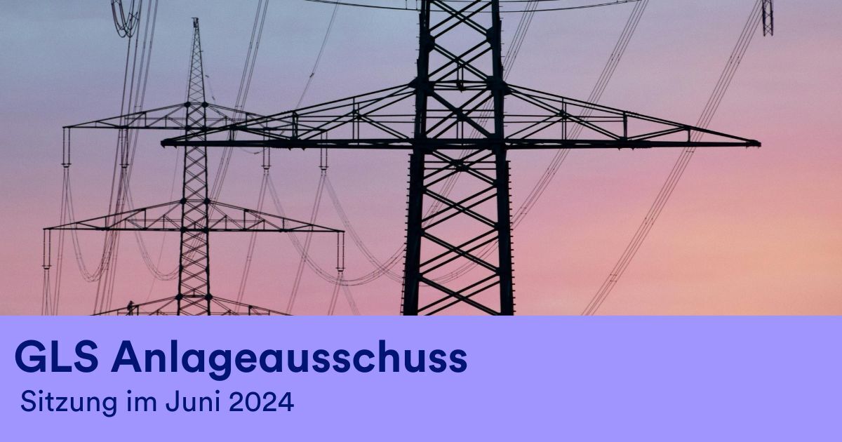 GLS Anlageausschuss Sitzung Juni 2024